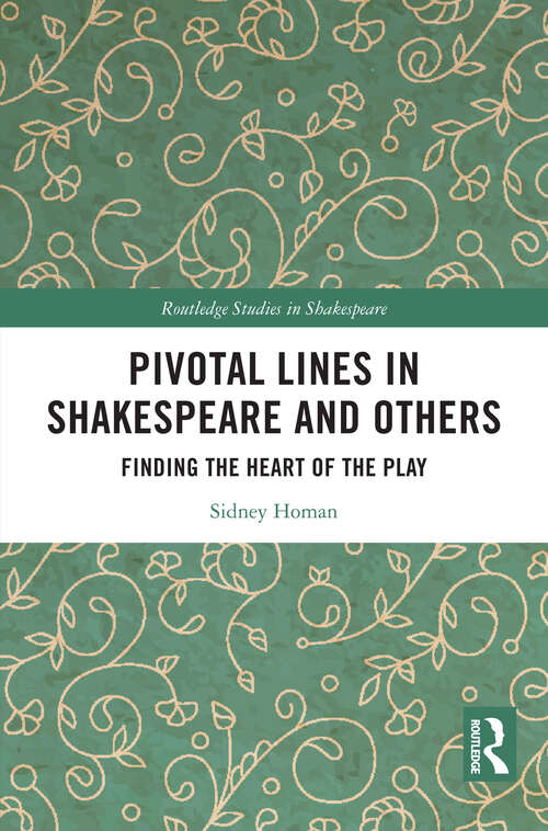 Book cover of Pivotal Lines in Shakespeare and Others: Finding the Heart of the Play (Routledge Studies in Shakespeare)