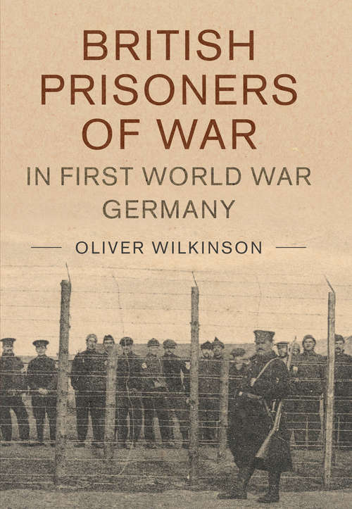 Book cover of Studies in the Social and Cultural History of Modern Warfare: British Prisoners of War in First World War Germany