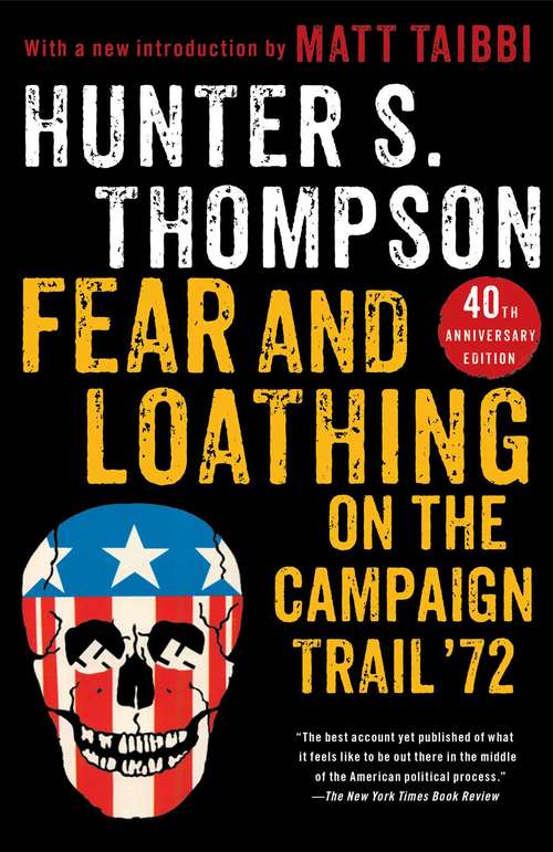 Fear and Loathing on the Campaign Trail '72: On The Campaign Trail '72 (Harper Perennial Modern Classics Ser.)