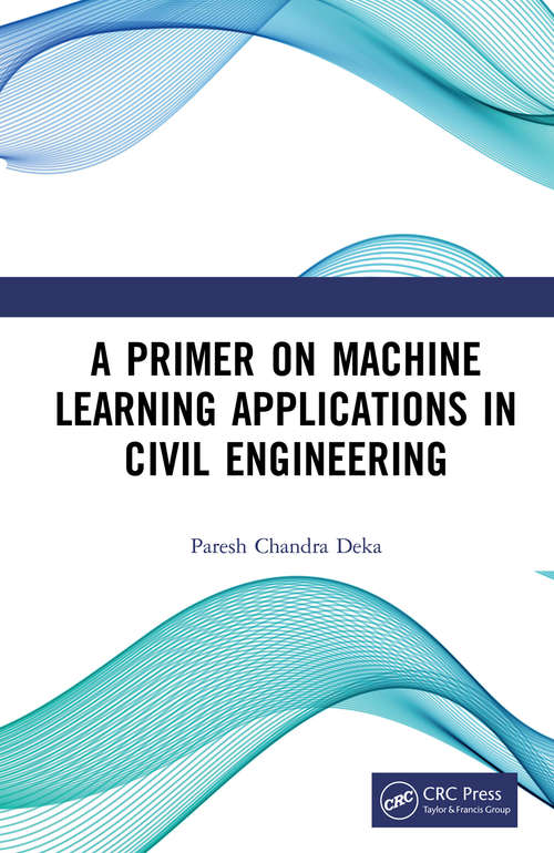 Book cover of A Primer on Machine Learning Applications in Civil Engineering