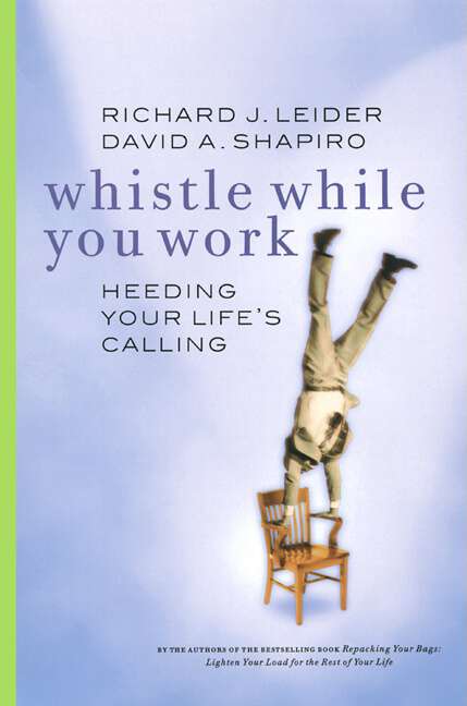 Book cover of Whistle While You Work: Heeding Your Life's Calling (1)