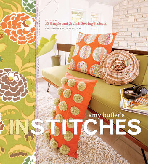 Book cover of Amy Butler's In Stitches: More Than 25 Simple and Stylish Sewing Projects