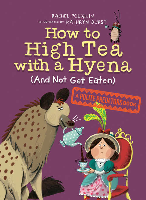 Book cover of How to High Tea with a Hyena: A Polite Predators Book (Polite Predators #2)