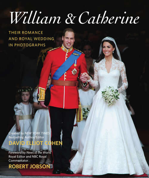 Book cover of William & Catherine: Their Romance and Royal Wedding in Photographs
