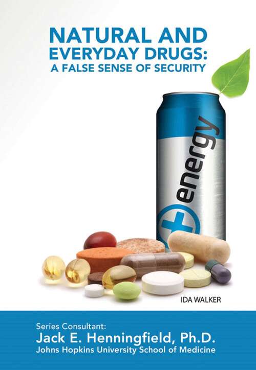 Book cover of Natural and Everyday Drugs: A False Sense of Security (Illicit and Misused Drugs)