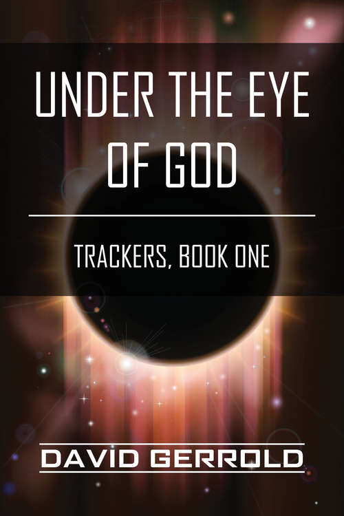 Under the Eye of God: Trackers, Book One (Trackers #1)