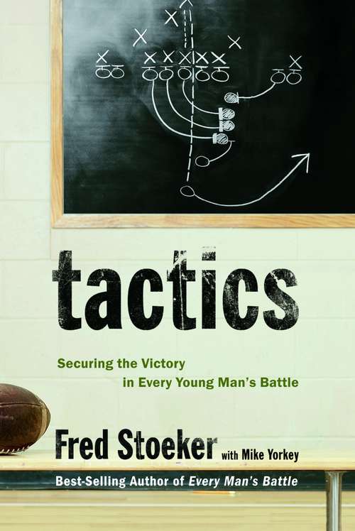 Tactics: Securing the Victory in Every Young Man's Battle