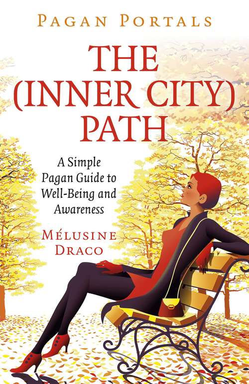 Book cover of Pagan Portals - The Inner-City Path: A Simple Pagan Guide to Well-Being and Awareness