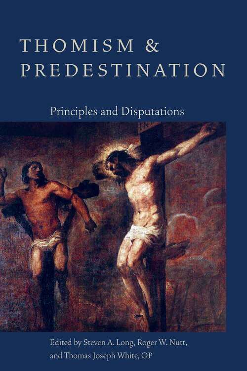 Thomism And Predestination: Principles And Disputations