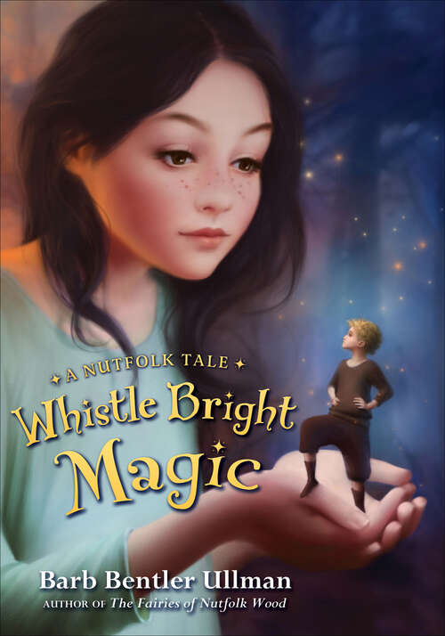 Book cover of Whistle Bright Magic: A Nutfolk Tale (Nutfolk Tale, A 2)
