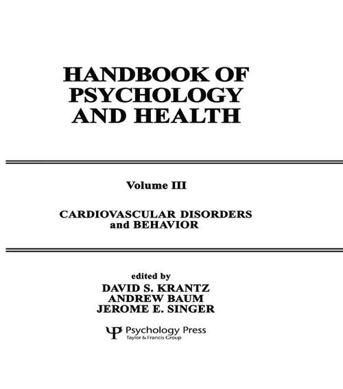 Cardiovascular Disorders and Behavior: Handbook of Psychology and Health, Volume 3 (Handbook of Psychology and Health Series)