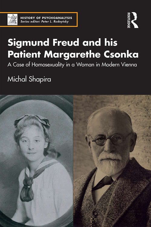 Book cover of Sigmund Freud and his Patient Margarethe Csonka: A Case of Homosexuality in a Woman in Modern Vienna (History of Psychoanalysis)