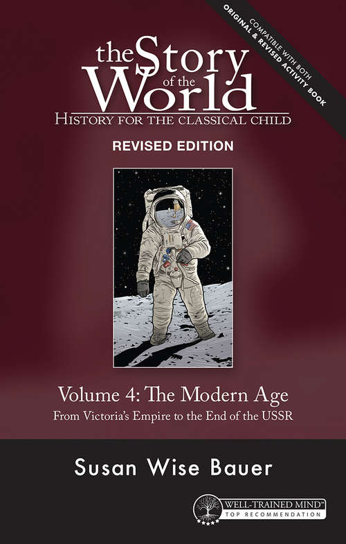 Story of the World, Vol. 4 Revised Edition: The Modern Age From Victoria's Empire To The End Of The Ussr (Story of the World #4)