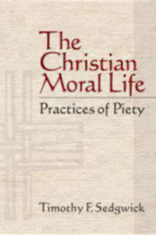Book cover of The Christian Moral Life: Practices of Piety