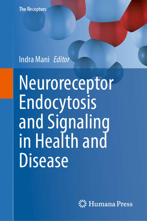 Book cover of Neuroreceptor Endocytosis and Signaling in Health and Disease (The Receptors #2)