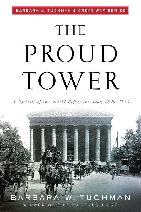Book cover of Proud Tower: A Portrait of the World Before the War, 1890-1914