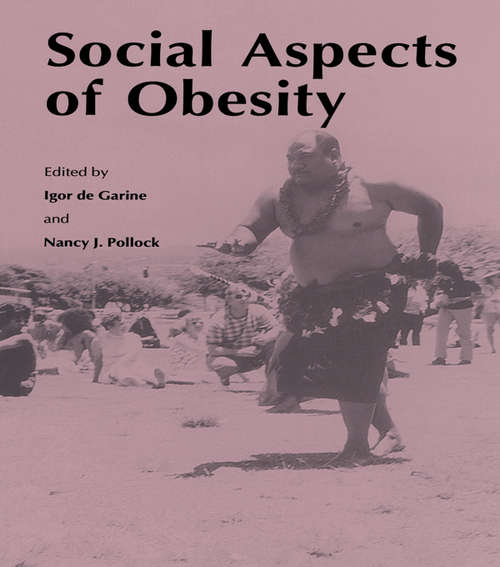 Social Aspects of Obesity (Culture And Ecology Of Food And Nutrition Ser. #Vol. 1.)