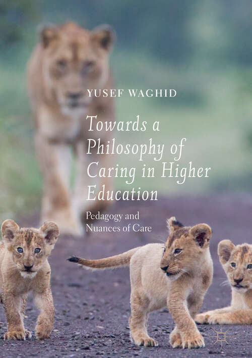 Book cover of Towards a Philosophy of Caring in Higher Education: Pedagogy And Nuances Of Care