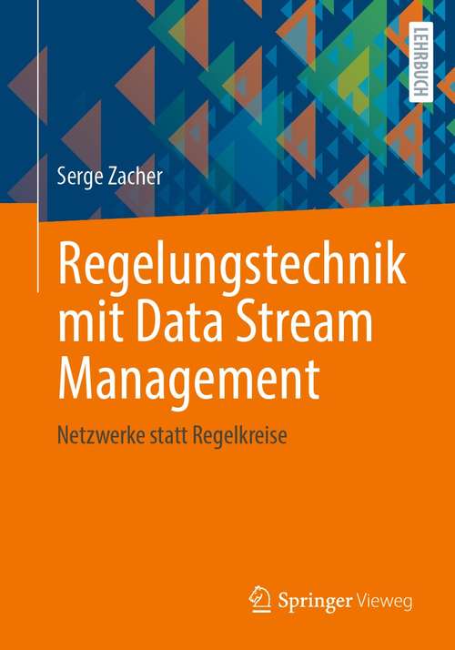 Book cover of Regelungstechnik mit Data Stream Management: Netzwerke statt Regelkreise (1. Aufl. 2021)
