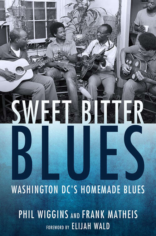Book cover of Sweet Bitter Blues: Washington, DC's Homemade Blues (EPUB SINGLE) (American Made Music Series)