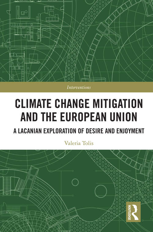 Book cover of Climate Change Mitigation and the European Union: A Lacanian Exploration of Desire and Enjoyment (1) (Interventions)