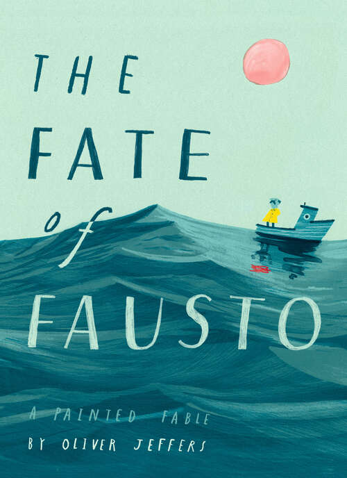 Book cover of The Fate of Fausto: A Painted Fable