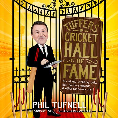 Book cover of Tuffers' Cricket Hall of Fame: My willow-wielding idols, ball-twirling legends … and other random icons