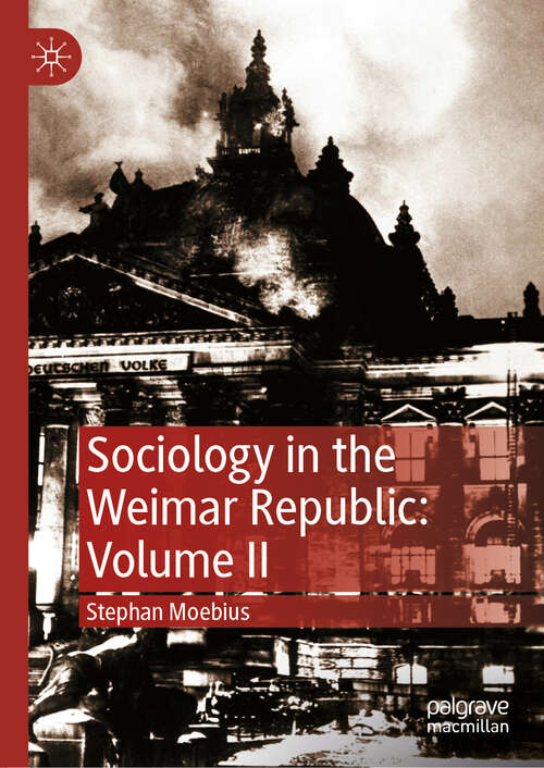 Book cover of Sociology in the Weimar Republic: Volume II