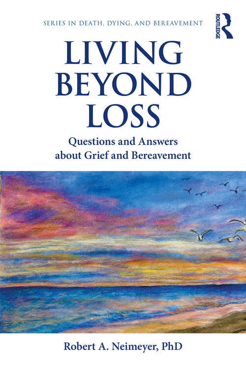 Book cover of Living Beyond Loss: Questions and Answers About Grief and Bereavement (1) (Series in Death, Dying, and Bereavement)