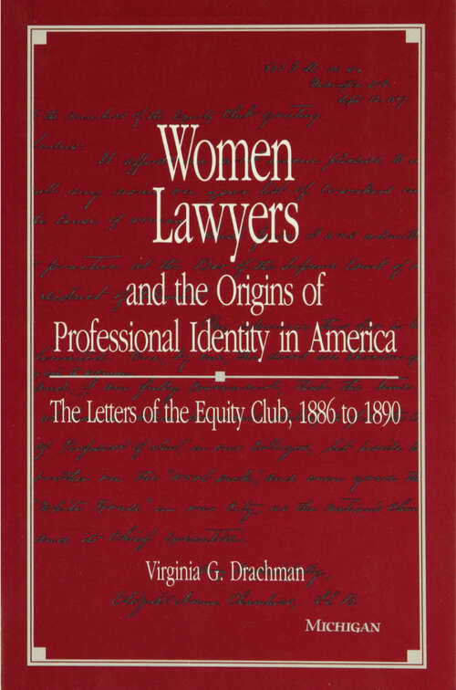 Book cover of Women Lawyers and the Origins of Professional Identity in America: The Letters of the Equity Club, 1886 to 1890