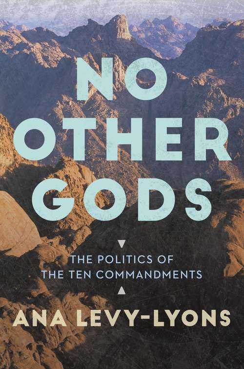 No Other Gods: The Politics Of The Ten Commandments