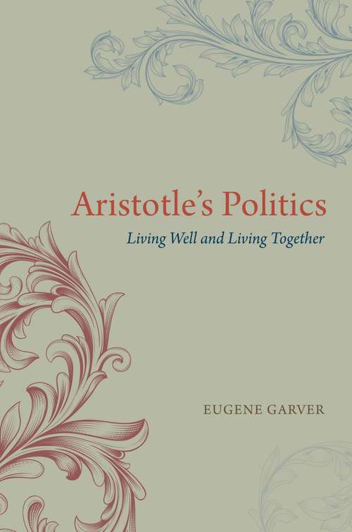 Book cover of Aristotle's Politics: Living Well and Living Together