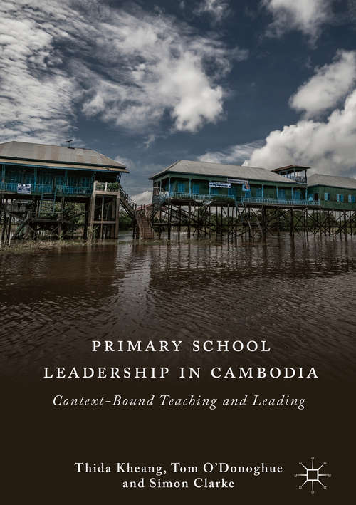 Primary School Leadership in Cambodia: Context-bound Teaching And Leading