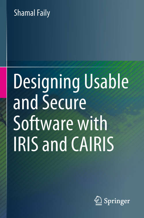 Book cover of Designing Usable and Secure Software with IRIS and CAIRIS