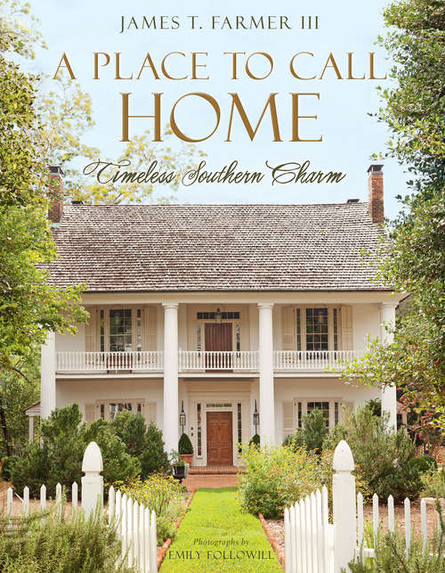 Book cover of A Place to Call Home: Timeless Southern Charm