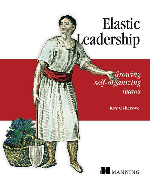 Book cover of Elastic Leadership: Growing self-organizing teams