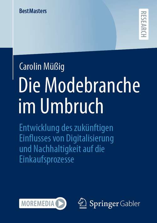 Book cover of Die Modebranche im Umbruch: Entwicklung des zukünftigen Einflusses von Digitalisierung und Nachhaltigkeit auf die Einkaufsprozesse (1. Aufl. 2022) (BestMasters)