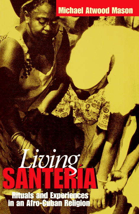 Book cover of Living Santería: Rituals and Experiences in an Afro-Cuban Religion