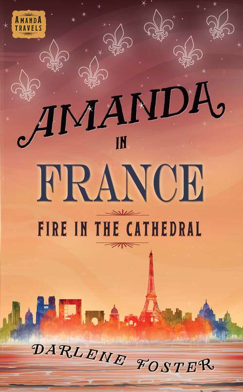 Book cover of Amanda in France: Fire in the Cathedral (An Amanda Travels Adventure #9)
