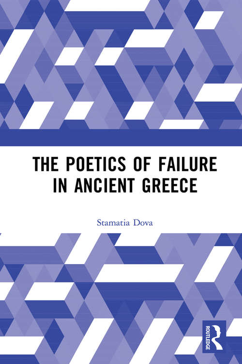 Book cover of The Poetics of Failure in Ancient Greece