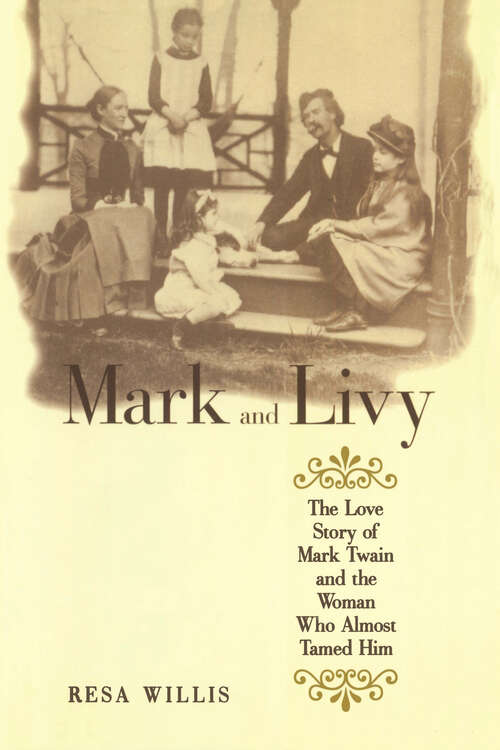 Book cover of Mark and Livy: The Love Story of Mark Twain and the Woman Who Almost Tamed Him