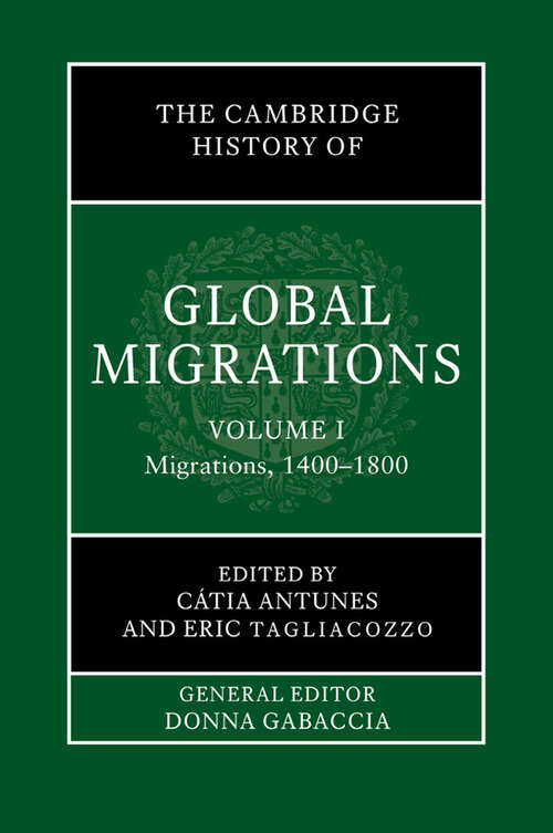 Book cover of The Cambridge History of Global Migrations: Volume 1, Migrations, 1400–1800 (The Cambridge History of Global Migrations)