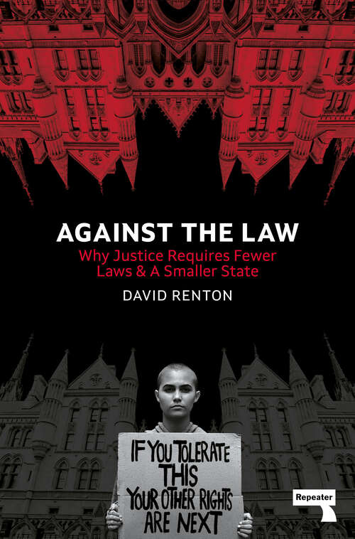 Book cover of Against the Law: Why Justice Requires Fewer Laws and a Smaller State