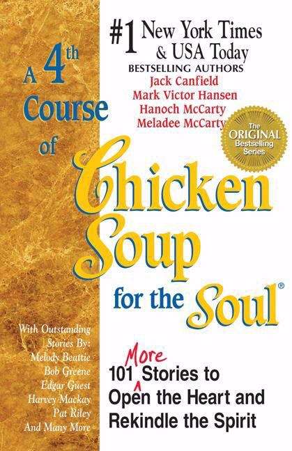 Book cover of A 4th Course of Chicken Soup for the Soul: 101 Stories to Open the Heart and Rekindle the Spirit