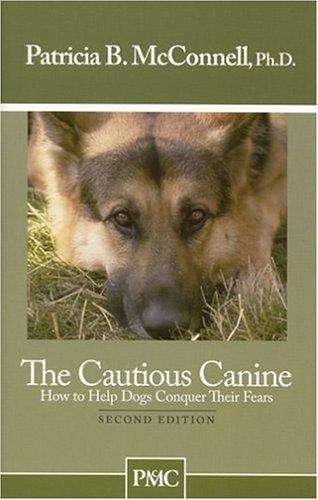 Book cover of The Cautious Canine: How to Help Dogs Conquer Their Fears (Second Edition)