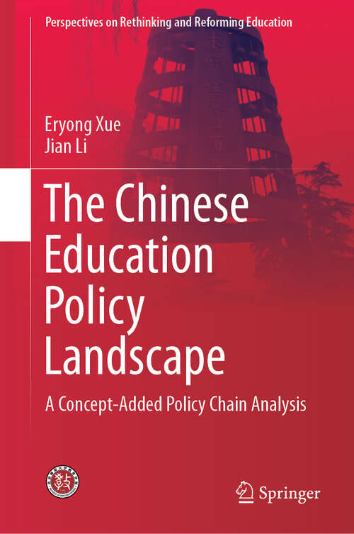 The Chinese Education Policy Landscape: A Concept-Added Policy Chain Analysis (Perspectives on Rethinking and Reforming Education)