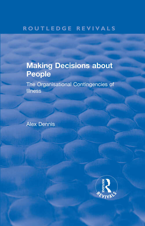 Book cover of Making Decisions about People: The Organisational Contingencies of Illness (Routledge Revivals)