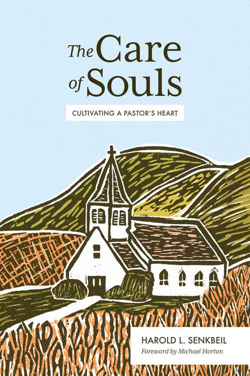 Book cover of The Care of Souls: Cultivating a Pastor's Heart