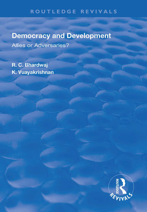 Democracy and Development: Allies or Adversaries? (Routledge Revivals)
