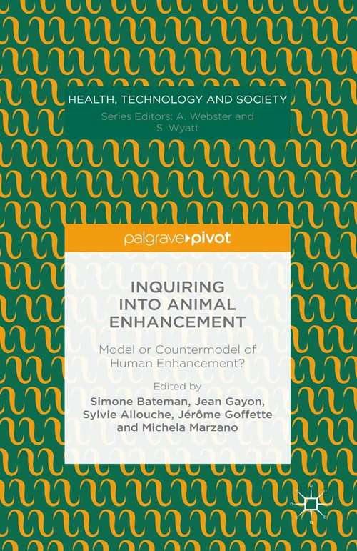 Inquiring into Animal Enhancement: Model or Countermodel of Human Enhancement? (Health, Technology and Society)